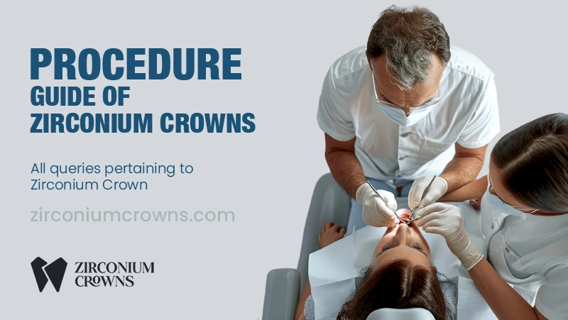 Zirconium Crowns Procedure Guide