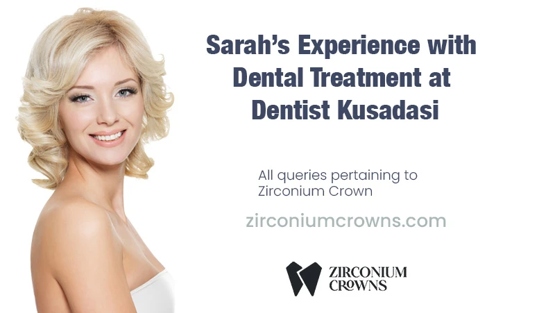 Sarah’s Experience with Dental Treatment at Dentist Kusadasi