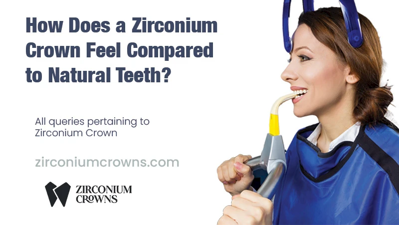How Does a Zirconium Crown Feel Compared to Natural Teeth?