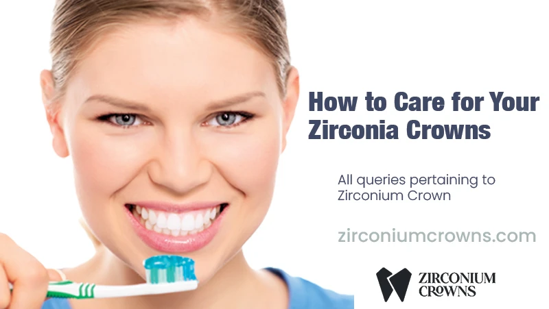 How to Care for Your Zirconia Crowns