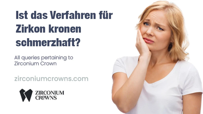 Ist das Verfahren für Zirkonkronen schmerzhaft?