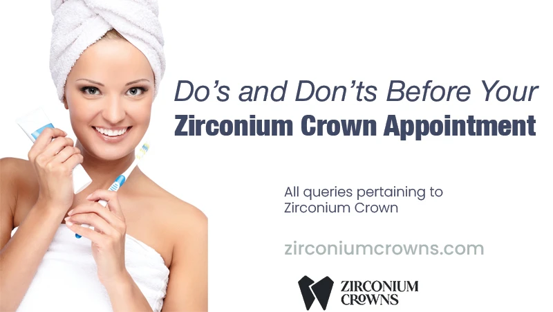 Do’s and Don’ts Before Your Zirconium Crown Appointment