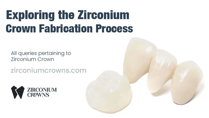 Exploring the Zirconium Crown Fabrication Process