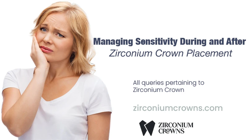 Managing Sensitivity During and After Zirconium Crown Placement