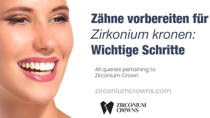 Vorbereitung Ihrer Zähne auf Zirkoniumkronen: Die wichtigsten Schritte