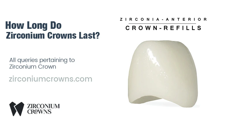 How Long Do Zirconium Crowns Last?