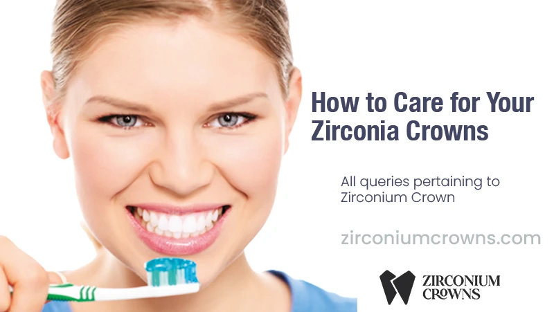 How to Care for Zirconium Crowns After Treatment?​