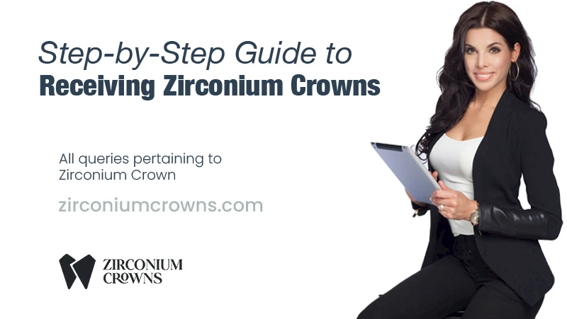 Step-by-Step Guide to Receiving Zirconium Crowns