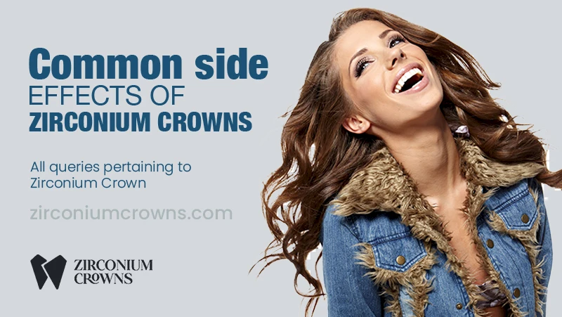 Common Side Effects of Zirconium Crowns