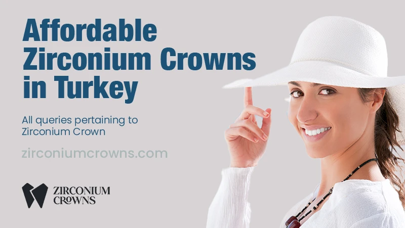 Affordable Crowns in Turkey: Your Guide to Quality and Cost Savings