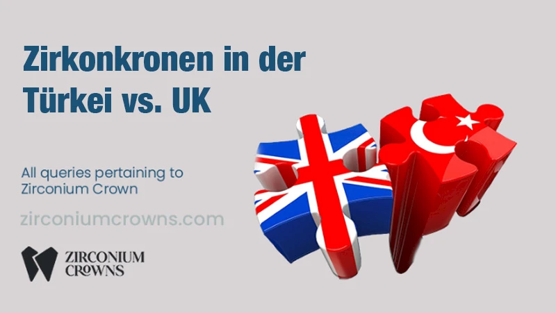 Zirkonkronen in der Türkei vs. UK